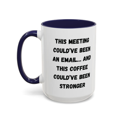 Funny Office Coffee Mug - This Meeting Could've Been an Email Mug, Gift for Coworkers, Work From Home Humor, Coffee Lover Gift, Motivational
