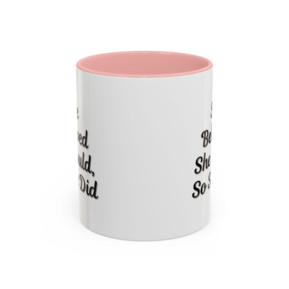 Inspiring Accent Coffee Mug - 'She Believed She Could, So She Did' - 11oz & 15oz