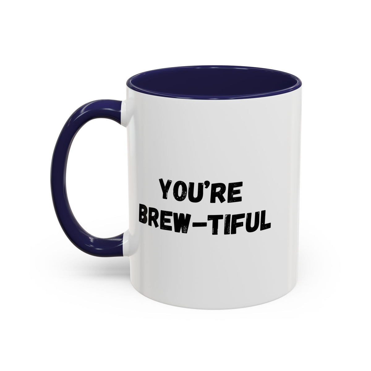 You’re Brew-tiful Coffee Mug – Cute Coffee Pun Accent Mug (11/15oz) — white ceramic accent mug with glossy finish and bold black “YOU’RE BREW-TIFUL” print, close-up of the printed design