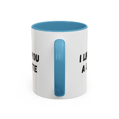 I Like You A Latte Coffee Mug, Funny Coffee Cup, Gift for Coffee Lovers, Cute Office Mug, Humor Tea Mug