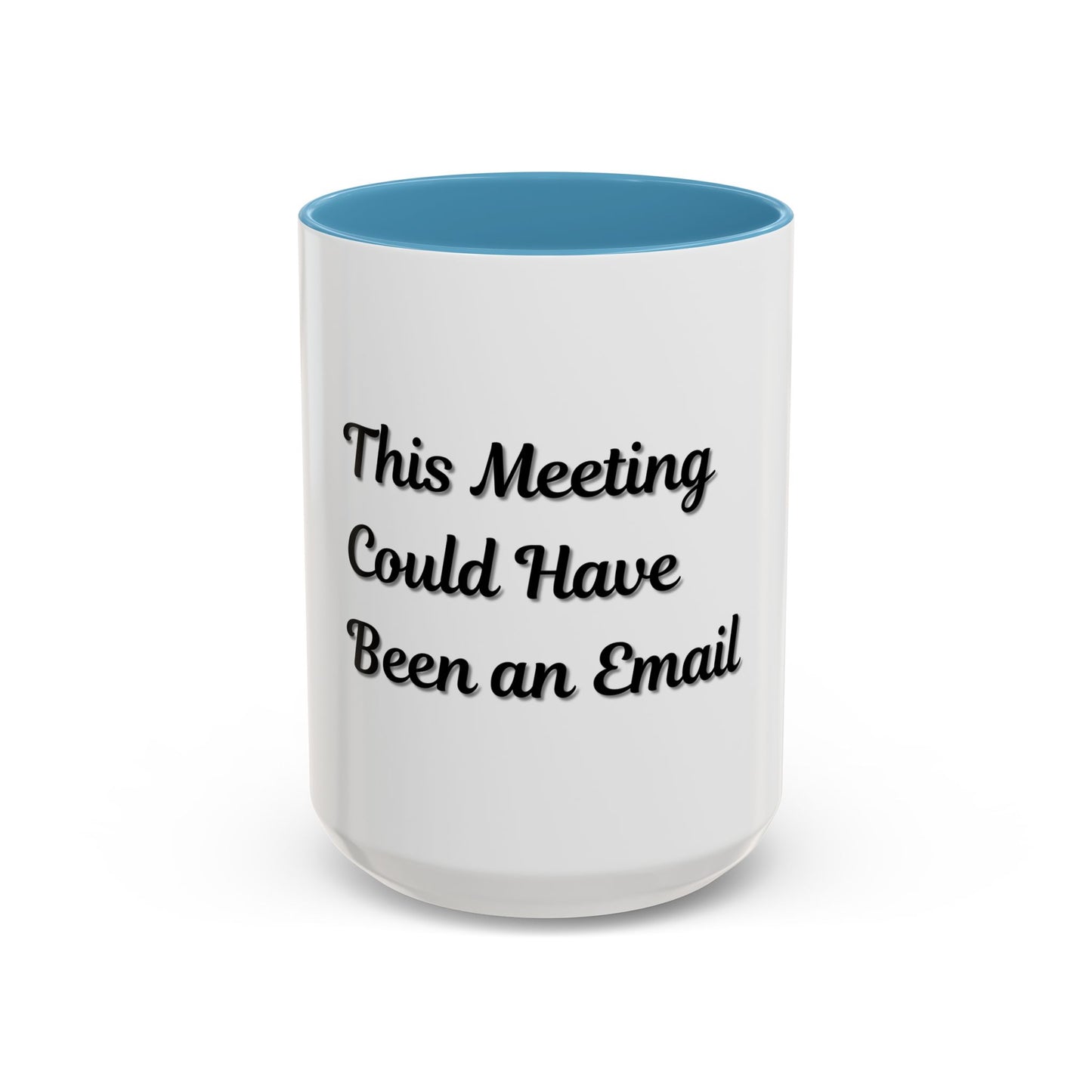 Funny Office Accent Coffee Mug - "This Meeting Could Have Been an Email" - 11 & 15oz - TRV