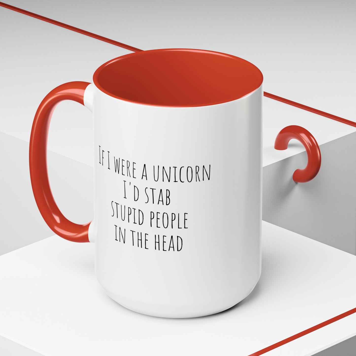 If I Were A Unicorn ... Stab Stupid People In The Head Funny Mug