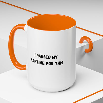 Humorous Coffee Mug | I Paused My Naptime For This | Perfect Gift for Busy Moms, Teachers, or Coffee Lovers
