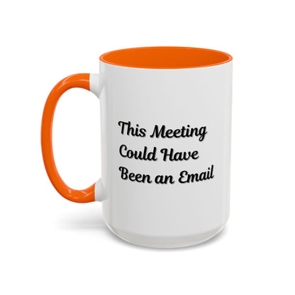 Funny office coffee mug with "This Meeting Could Have Been An Email" quote, ceramic mug for work or home use.