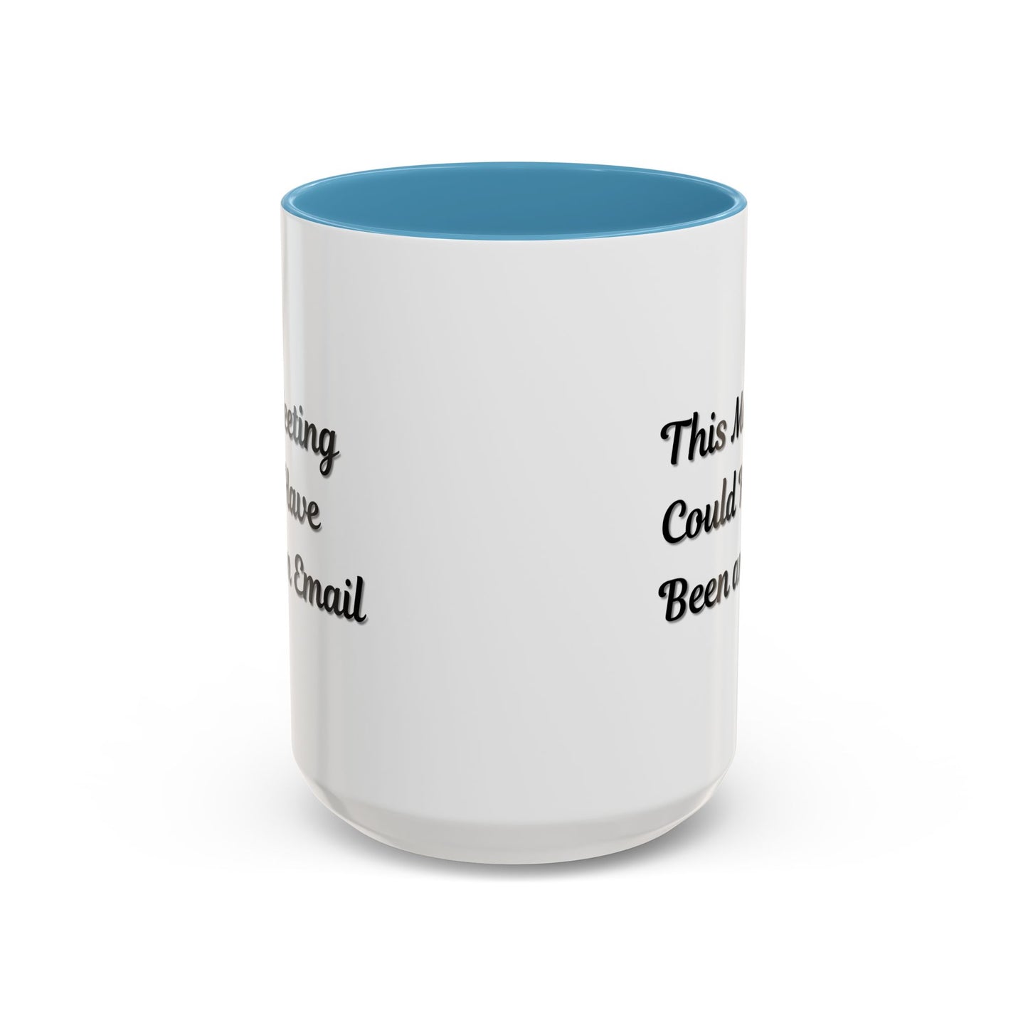 Funny Office Accent Coffee Mug - "This Meeting Could Have Been an Email" - 11 & 15oz