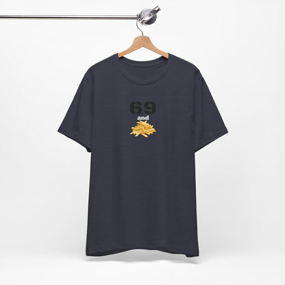 Funny 69 And French Fries Graphic Tee, Casual Humor Shirt, Cute Gift, Stylish Graphic Top, Unisex Quirky T-Shirt, Everyday Wear