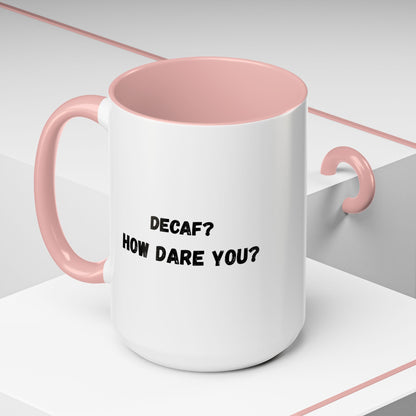 Humorous Coffee Mug for Caffeine Lovers - Decaf? How Dare You? | Gift for Coffee Lovers, Funny Mug, Office Mug, Birthday Gift, Unique Coffee