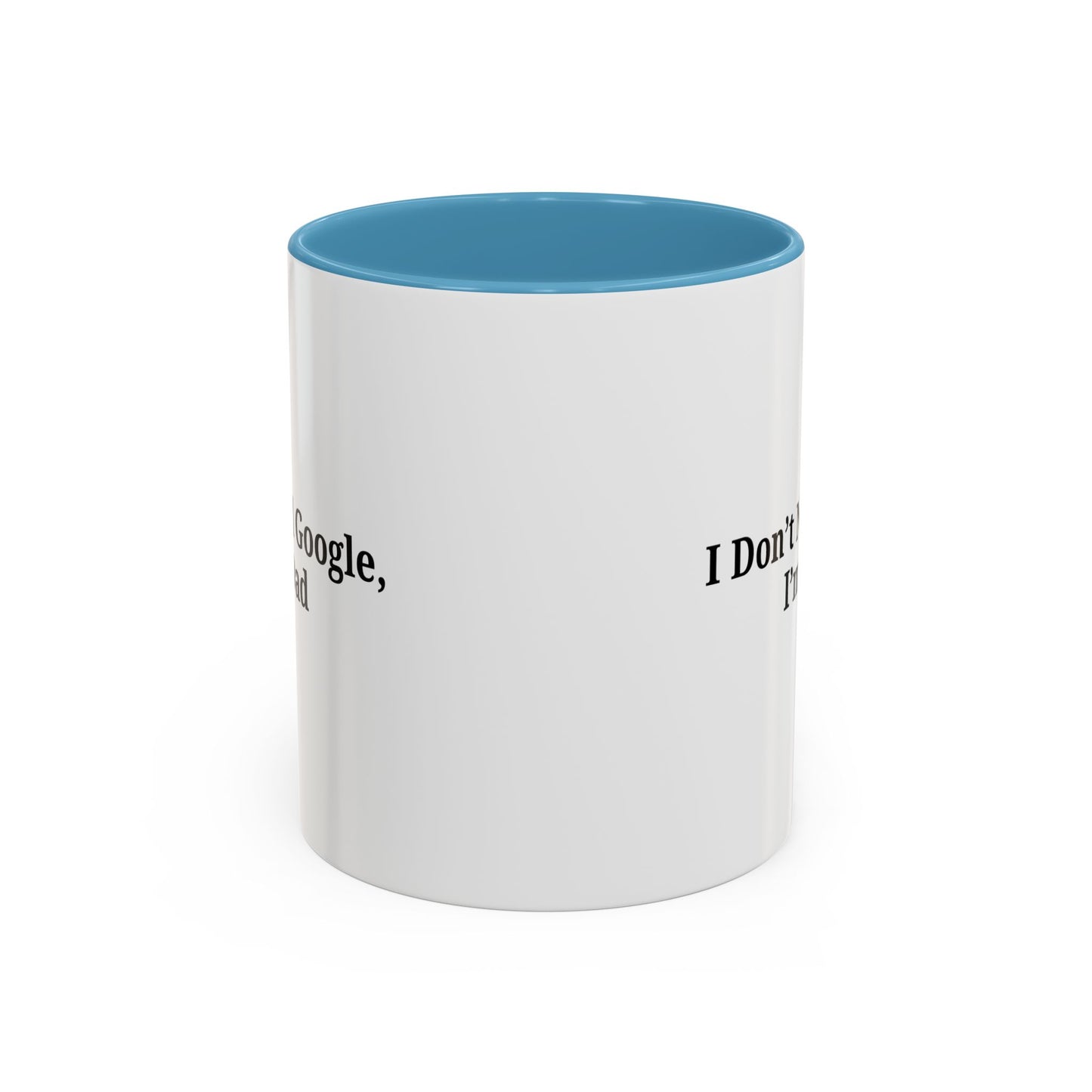 Funny Dad Coffee Mug - I Don't Need Google, I'm a Dad, Gift for Fathers Day, Dads Birthday, Coffee Lovers, Home Office Decor - TRV