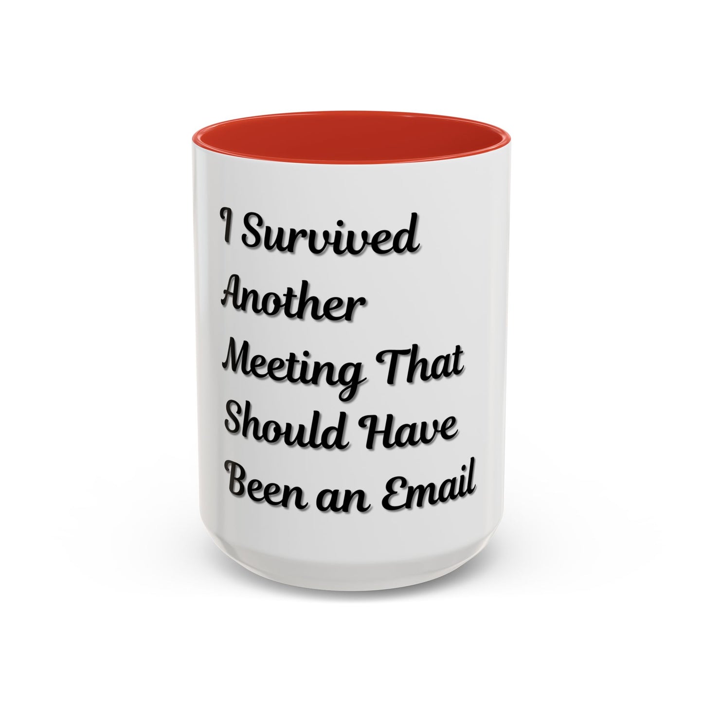 Humorous Coffee Mug - "I Survived Another Meeting That Should Have Been an Email" - TRV