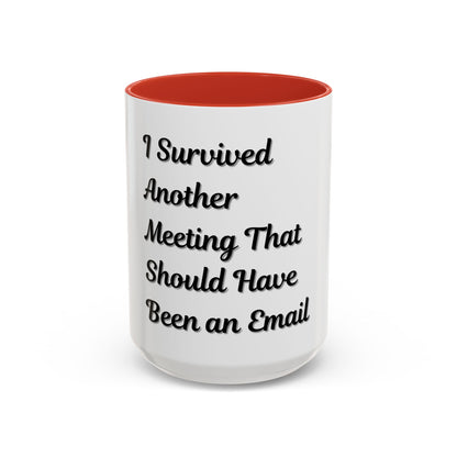 Humorous Coffee Mug - "I Survived Another Meeting That Should Have Been an Email" - TRV