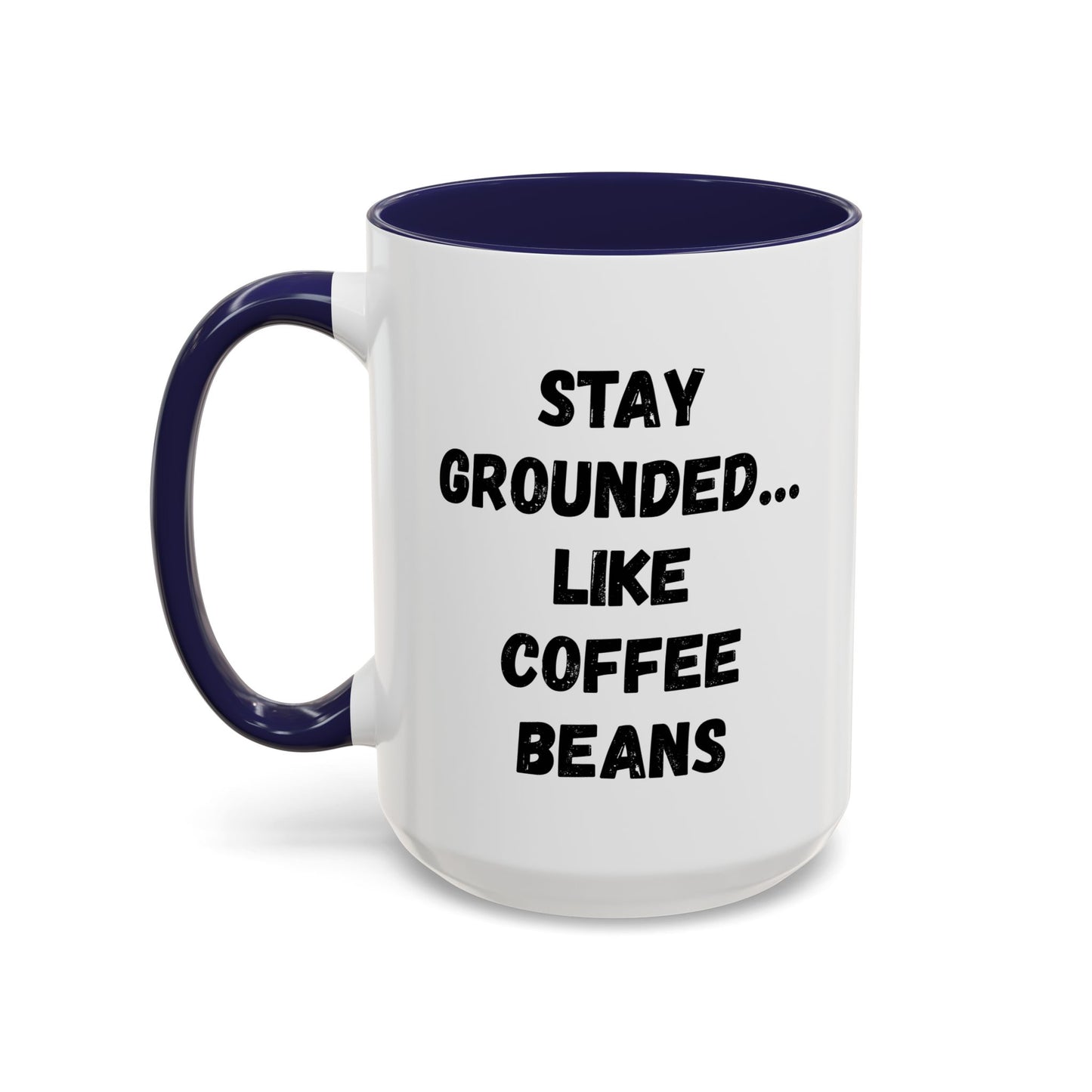 Grounded Coffee Mug, Inspirational Coffee Cup, Motivational Drinkware, Gift for Coffee Lovers, Funny Coffee Mug
