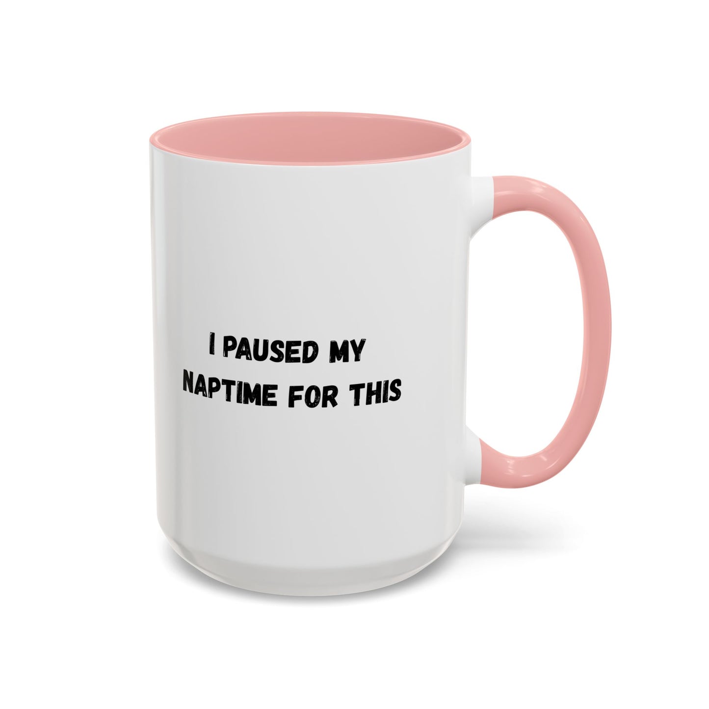 Humorous Coffee Mug | I Paused My Naptime For This | Perfect Gift for Busy Moms, Teachers, or Coffee Lovers
