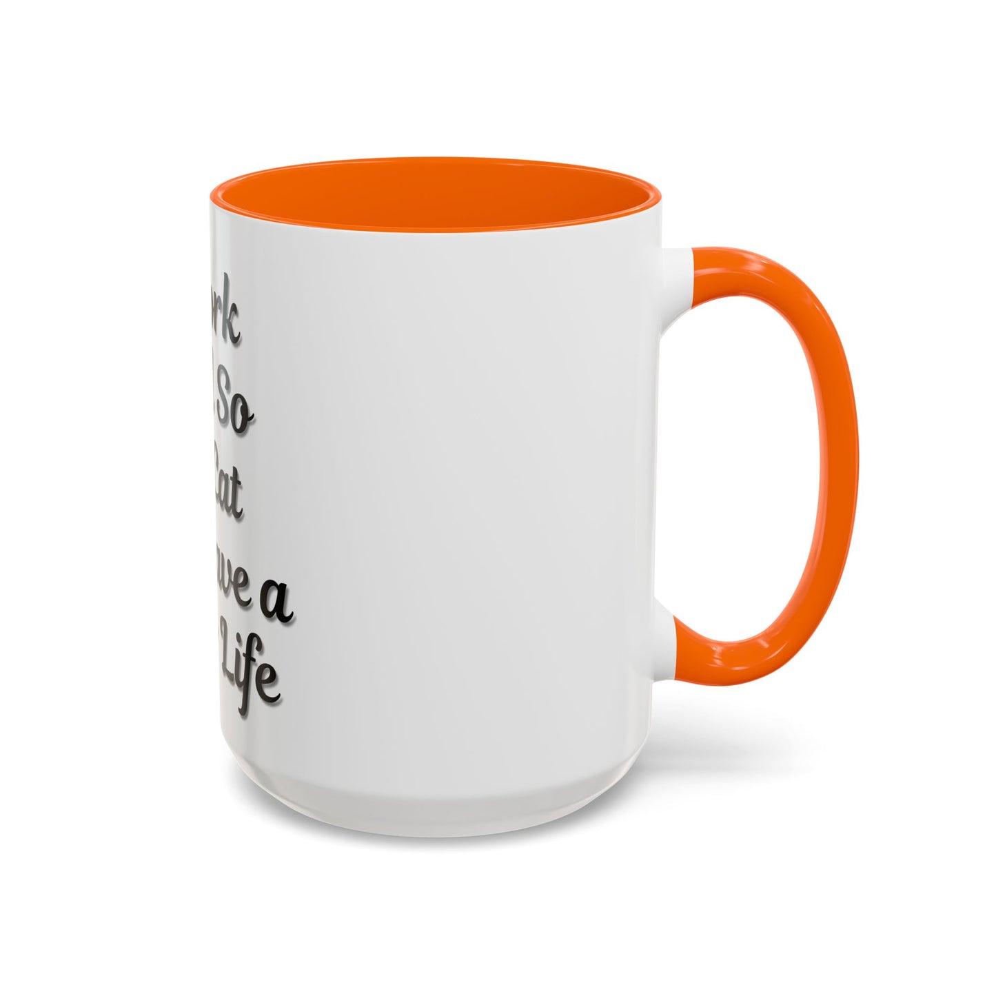 Cat Lover's Accent Coffee Mug - I Work Hard So My Cat Can Have a Better Life - TRV