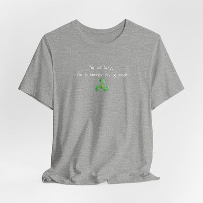 Eco-Friendly Motivational Tee, Casual Shirt, Gift for Nature Lovers, Sustainable Fashion, Funny Quote Top, Everyday Wear