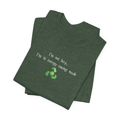 Eco-Friendly Motivational Tee, Casual Shirt, Gift for Nature Lovers, Sustainable Fashion, Funny Quote Top, Everyday Wear