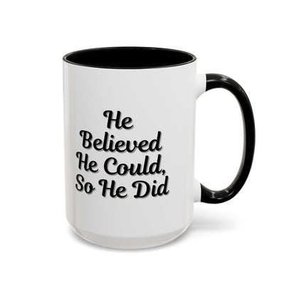 Motivational Accent Mug - 'He Believed He Could, So He Did' - Inspirational Coffee Cup, Gift for Him, Gift for Her, Office Decor, Positive