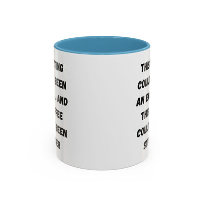 Funny Office Coffee Mug - This Meeting Could've Been an Email Mug, Gift for Coworkers, Work From Home Humor, Coffee Lover Gift, Motivational
