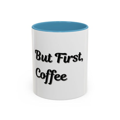 Funny Coffee Mug - "But First, Coffee" - 11 & 15 oz Accent Cup for Coffee Lovers - TRV