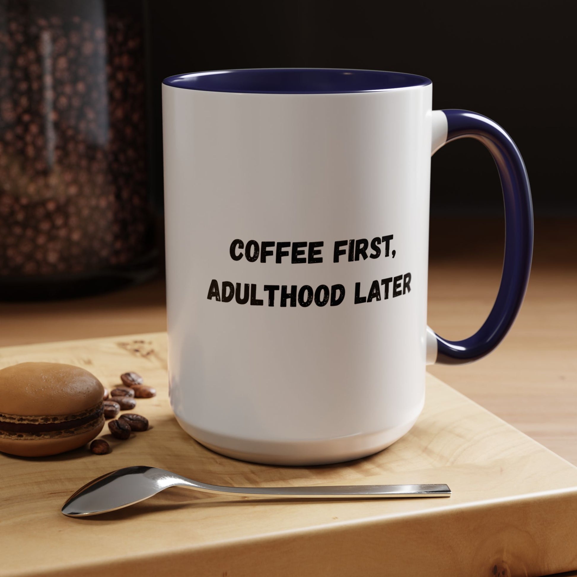 Coffee First, Adulthood Later Mug - Funny Accent Coffee Cup for Adults - TRV