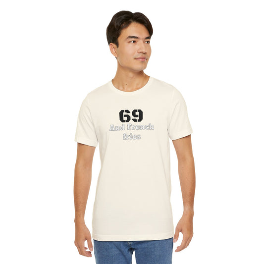 Unisex graphic T-shirt with "69 and French Fries" design, casual shirt from Printify featuring humorous artwork.