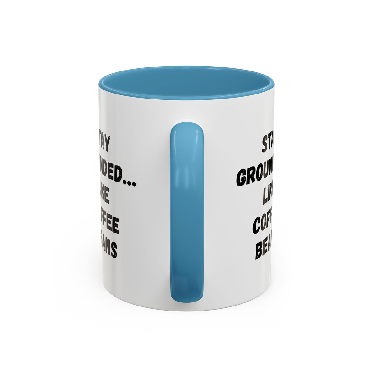 Funny coffee lover mug with "Stay Grounded Like Coffee Beans" quote, 11oz ceramic accent mug for coffee enthusiasts.