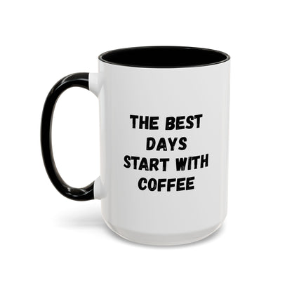Ceramic coffee mug with "The Best Days Start With Coffee" print, 11oz, black handle, ideal for morning coffee enjoyment.