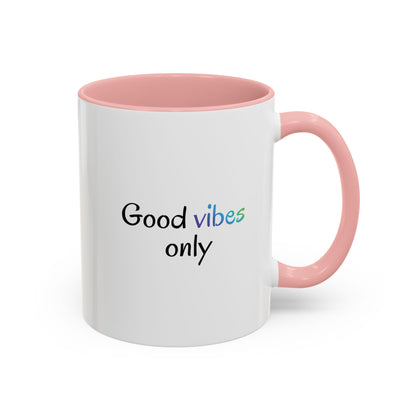 Good Vibes Only Accent Coffee Mug - Positive Energy 11 & 15oz Cup for Happiness, Inspirational Gift, Morning Motivation, Ceramic Tea Cup,