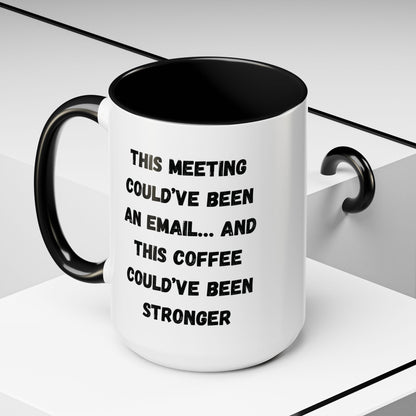 Funny Office Coffee Mug - This Meeting Could've Been an Email Mug, Gift for Coworkers, Work From Home Humor, Coffee Lover Gift, Motivational