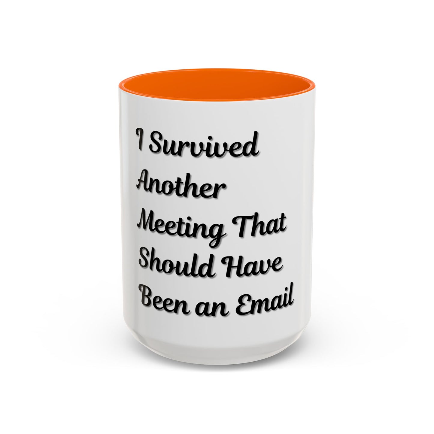 Humorous Coffee Mug - "I Survived Another Meeting That Should Have Been an Email" - TRV
