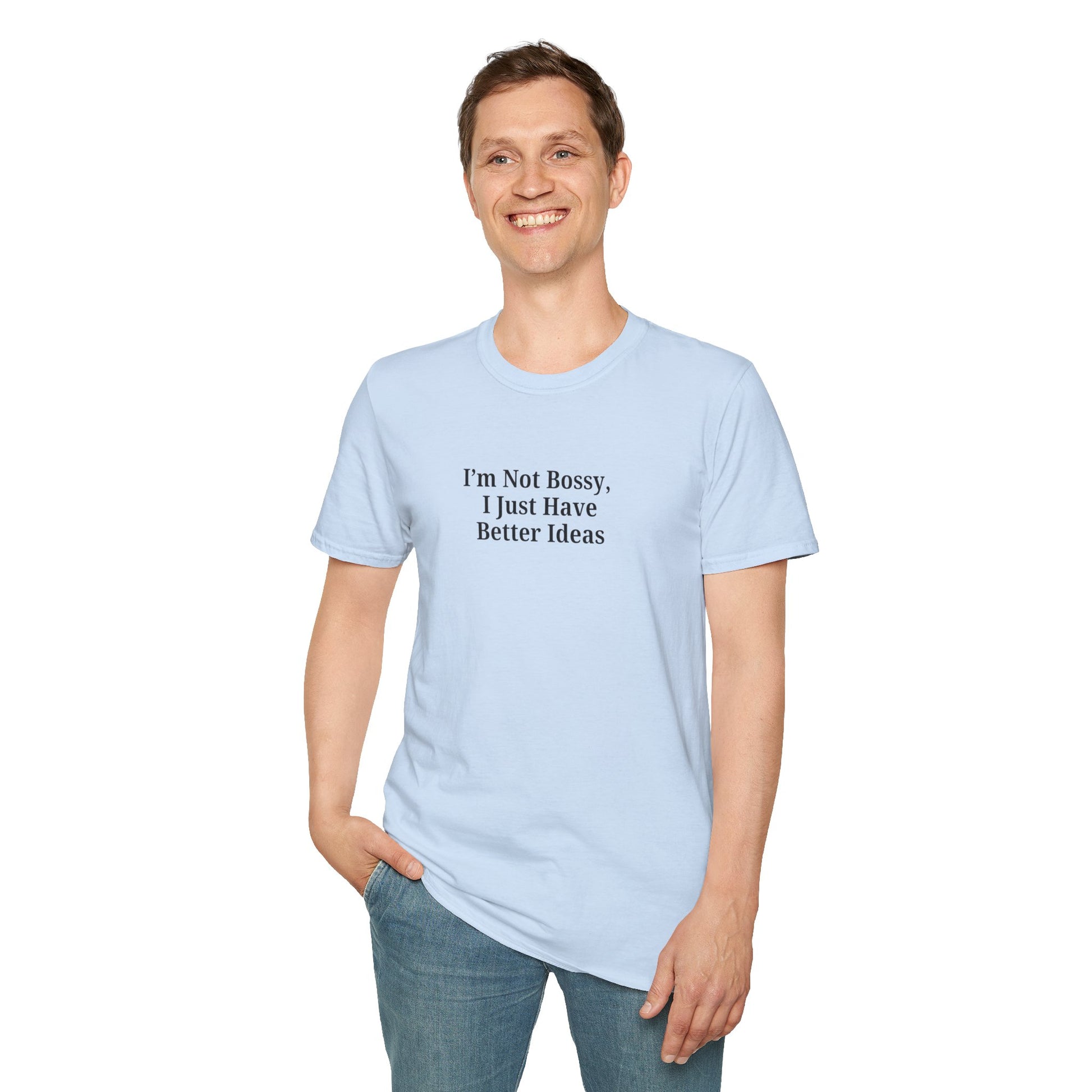 Unisex Softstyle T-Shirt - "I'm Not Bossy, I Just Have Better Ideas" Empowering Tee - TRV