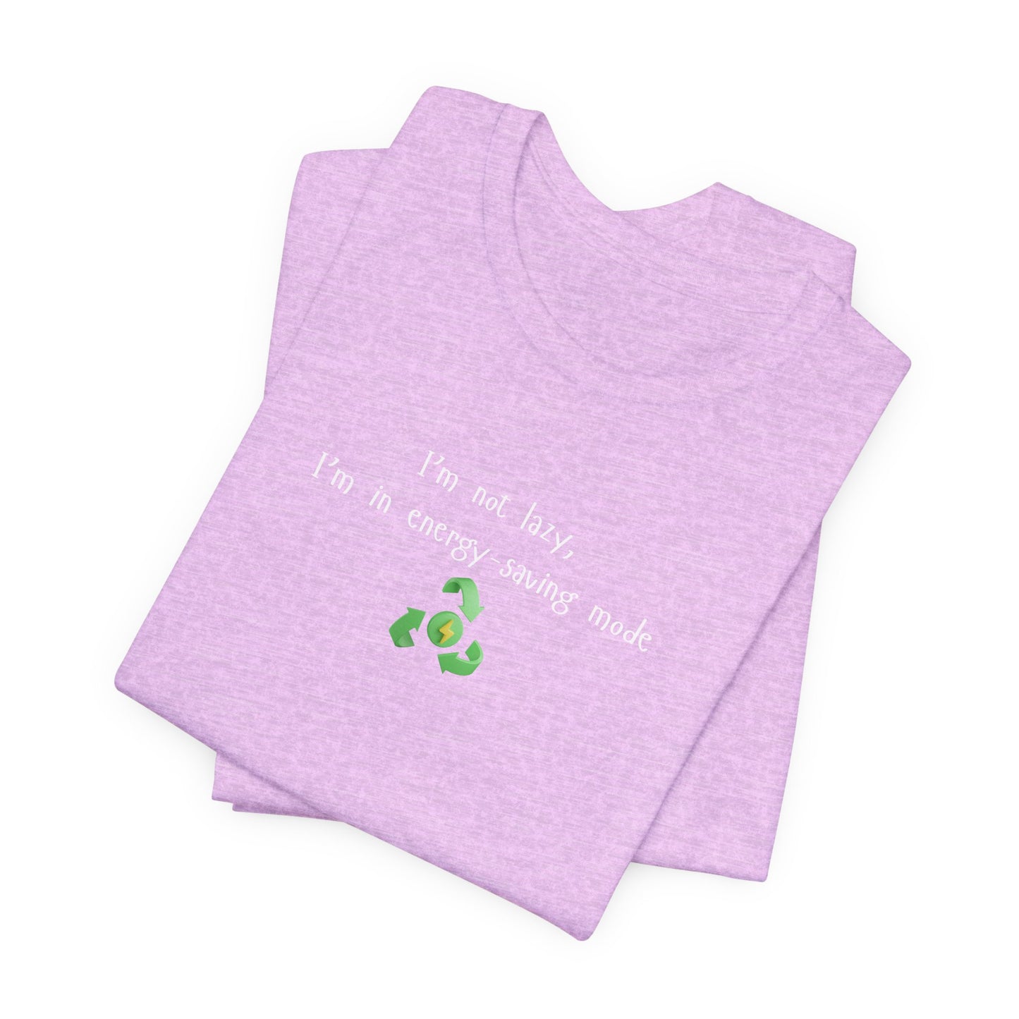 Eco-Friendly Motivational Tee, Casual Shirt, Gift for Nature Lovers, Sustainable Fashion, Funny Quote Top, Everyday Wear