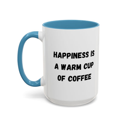 Coffee Mug — “Happiness Is A Warm Cup Of Coffee” Accent Ceramic Mug (11/15 oz)