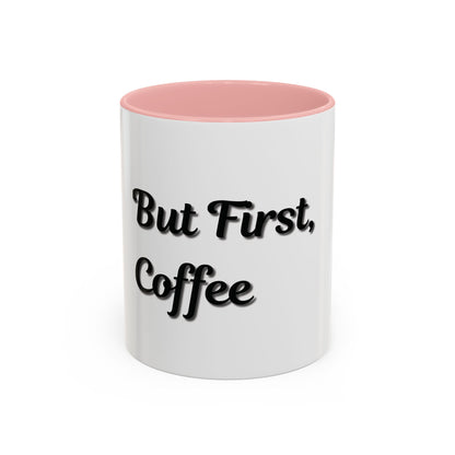 Funny Coffee Mug - "But First, Coffee" - 11 & 15 oz Accent Cup for Coffee Lovers - TRV