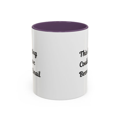 Funny Office Accent Coffee Mug - "This Meeting Could Have Been an Email" - 11 & 15oz