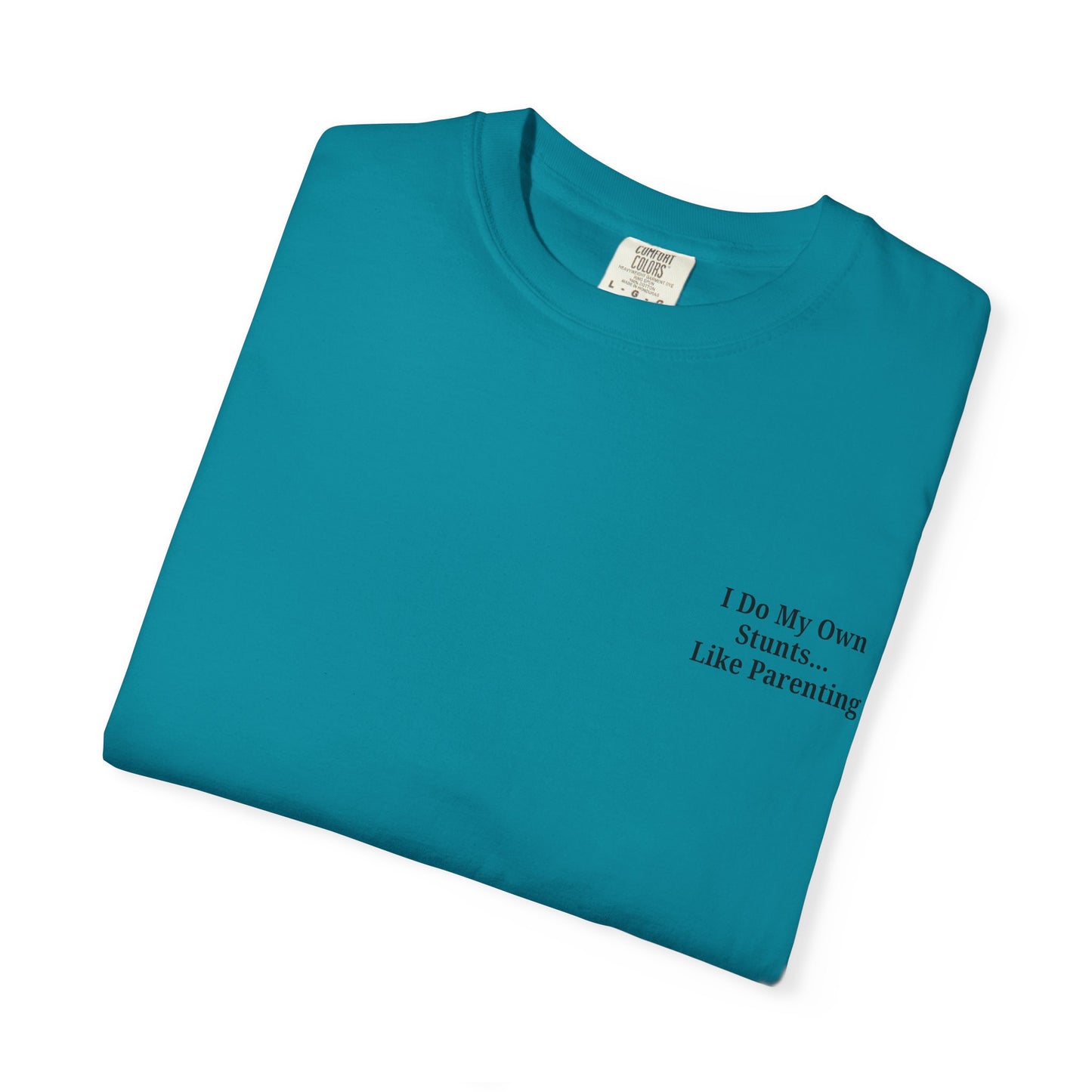 Funny Parenting Quote Unisex Garment-Dyed T-Shirt - TRV