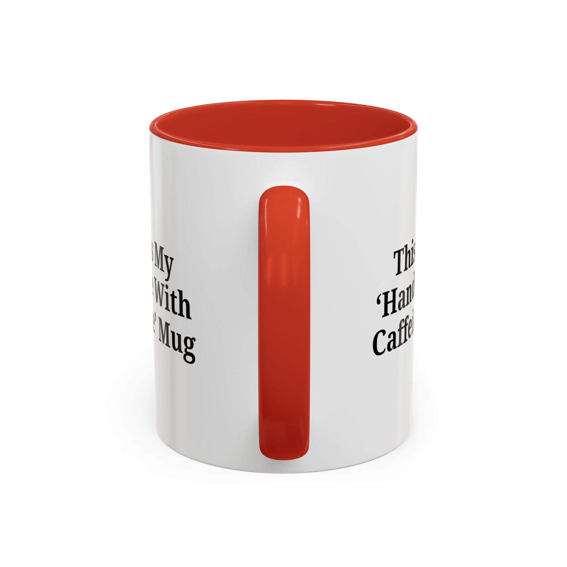 Funny Handle With Caffeine Coffee Mug - 11oz & 15oz - TRV