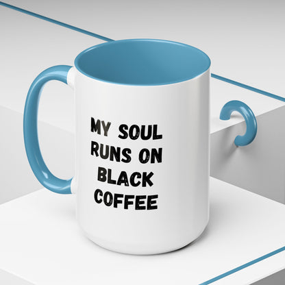 Funny Coffee Mug - My Soul Runs on Black Coffee | Perfect Gift for Coffee Lovers, Office Mugs, Tea, Barista, Halloween