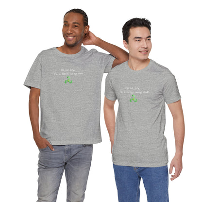 Eco humor T-shirt featuring the phrase "I’m Not Lazy, I’m an Energy-Saving Mock" in casual black print on a comfortable cotton tee.