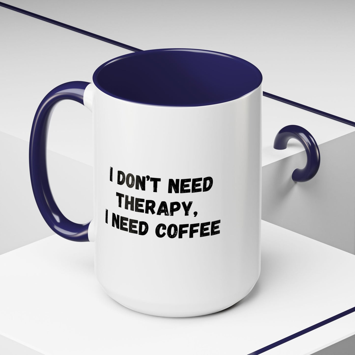 Funny Coffee Mug - I Don't Need Therapy, I Need Coffee | Gift for Coffee Lovers, Self-Care Mug, Office Humor, Ceramics for Home