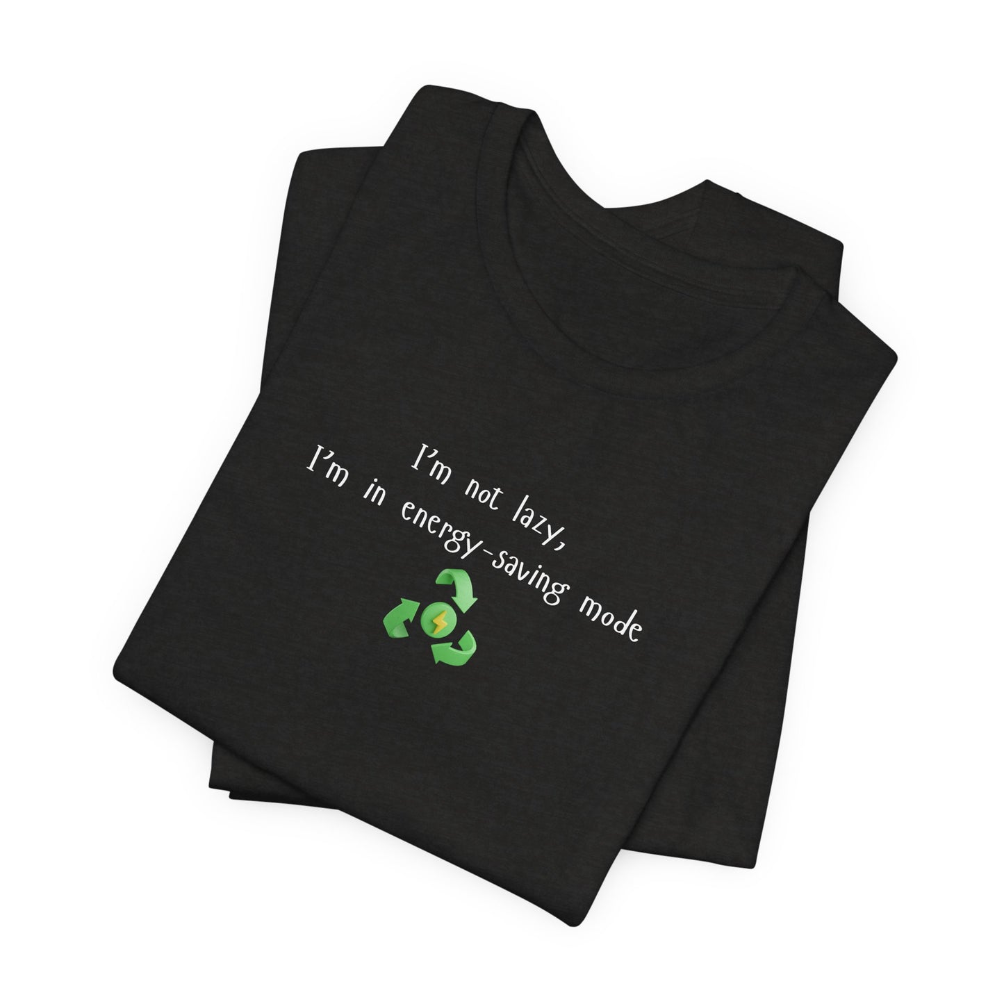 Eco-Friendly Motivational Tee, Casual Shirt, Gift for Nature Lovers, Sustainable Fashion, Funny Quote Top, Everyday Wear
