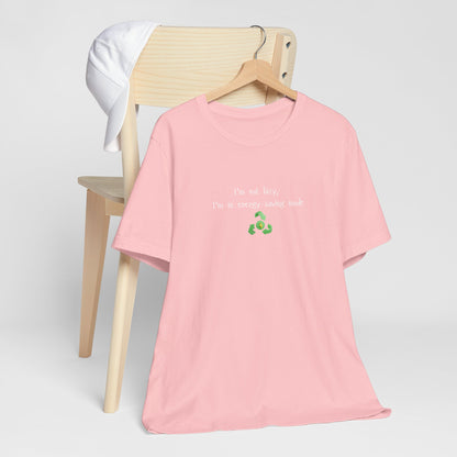 Eco-friendly mock T-shirt with humorous "I’m Not Lazy, I’m an Energy-Saving" print, made by Printify.