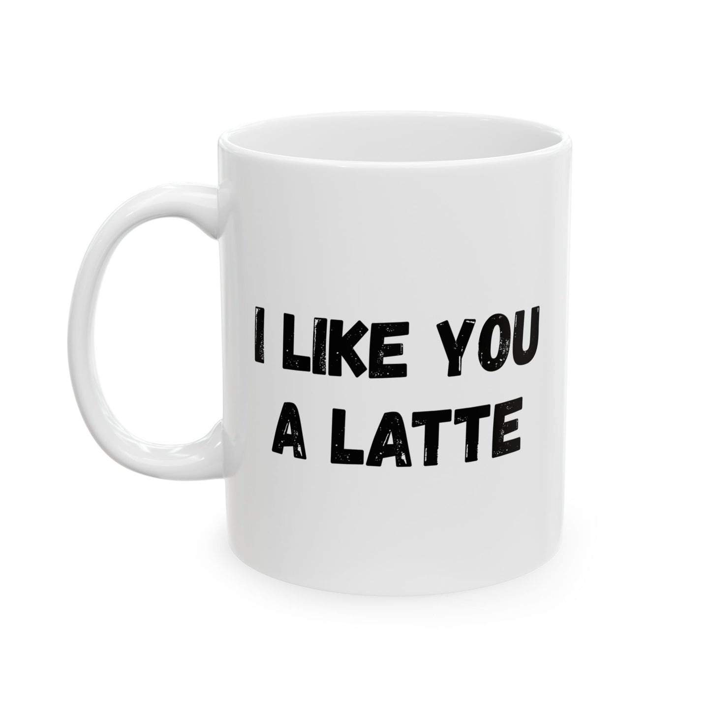 Cute Coffee Mug - I Like You A Latte - Funny Gift for Coffee Lovers, Birthday, Friend Gift, Valentine's Day - TRV