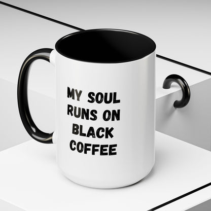 Funny Coffee Mug - My Soul Runs on Black Coffee | Perfect Gift for Coffee Lovers, Office Mugs, Tea, Barista, Halloween