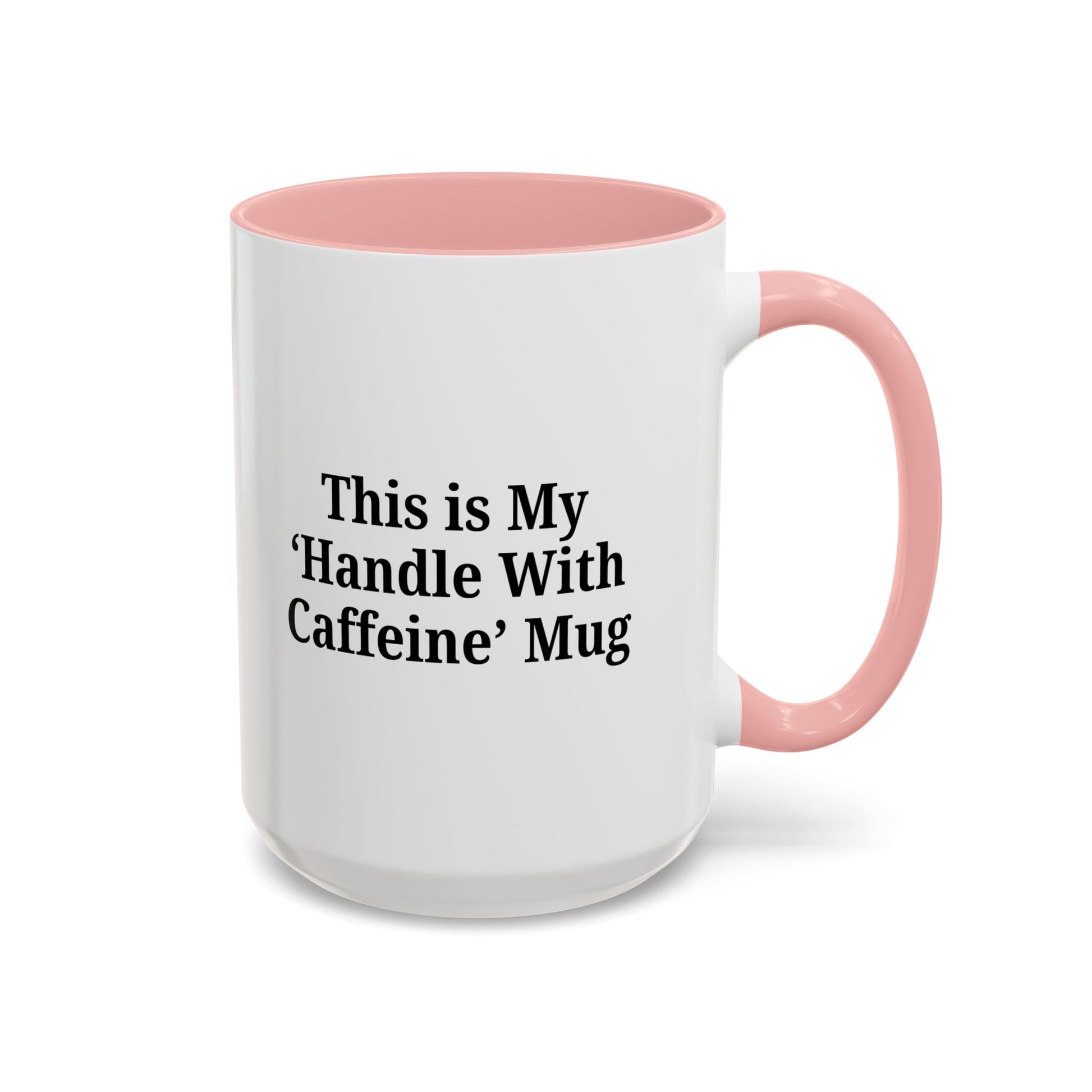 Funny Handle With Caffeine Coffee Mug - 11oz & 15oz - TRV