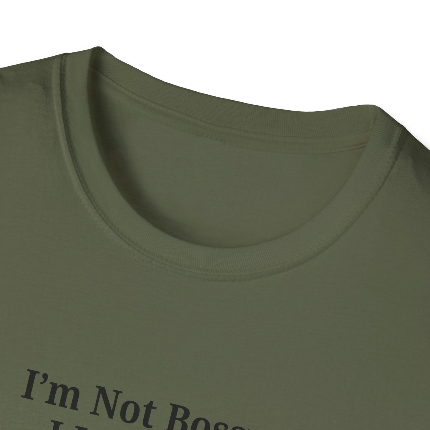 Unisex Softstyle T-Shirt - "I'm Not Bossy, I Just Have Better Ideas" Empowering Tee - TRV