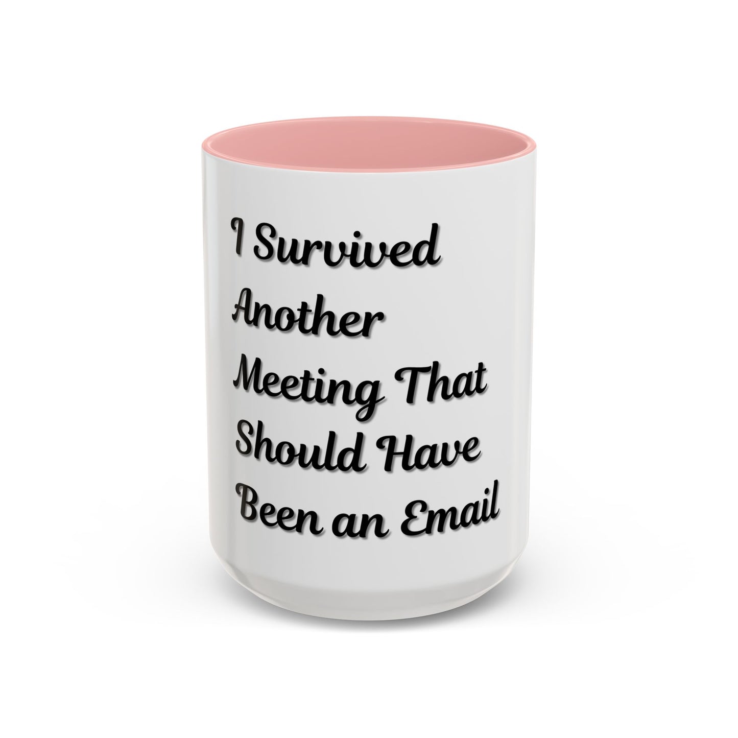 Humorous Coffee Mug - "I Survived Another Meeting That Should Have Been an Email" - TRV