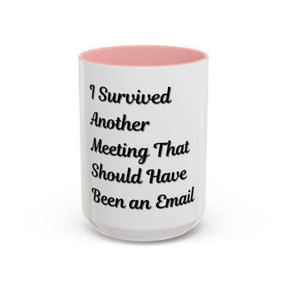 Humorous Coffee Mug - "I Survived Another Meeting That Should Have Been an Email" - TRV