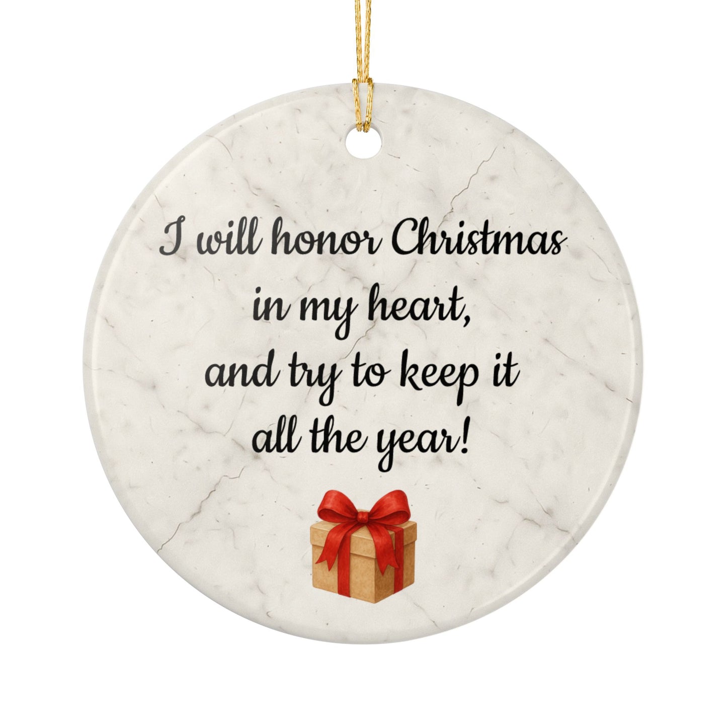 I will honor Christmas in my heart ceramic ornament | Christmas Quote Ornament - TRV