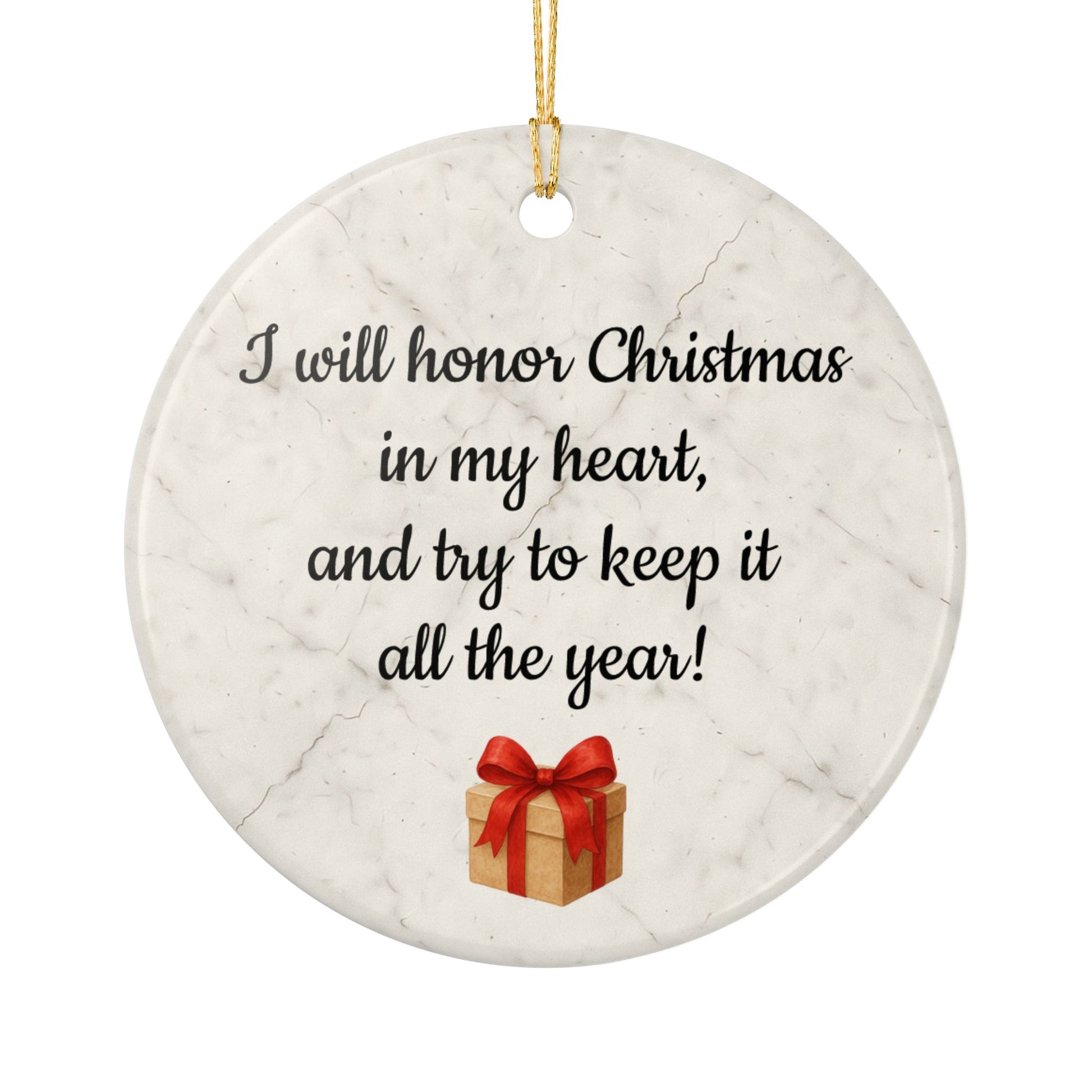 I will honor Christmas in my heart ceramic ornament | Christmas Quote Ornament - TRV