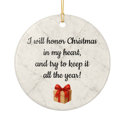 I will honor Christmas in my heart ceramic ornament | Christmas Quote Ornament - TRV